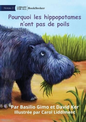 Cover image for Why Hippos Have No Hair - Pourquoi les hippopotames n'ont pas de poils