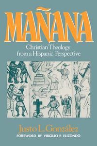 Cover image for Manana: Christian Theology from a Hispanic Perspective