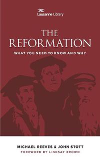 Cover image for The Reformation: What You Need to Know and Why
