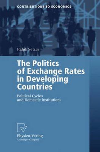 Cover image for The Politics of Exchange Rates in Developing Countries: Political Cycles and Domestic Institutions