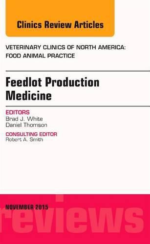 Cover image for Feedlot Production Medicine, An Issue of Veterinary Clinics of North America: Food Animal Practice
