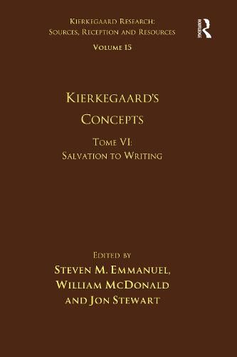 Volume 15, Tome VI: Kierkegaard's Concepts: Salvation to Writing