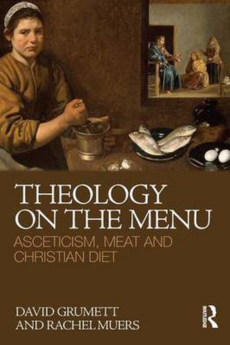 Cover image for Theology on the Menu: Asceticism, Meat and Christian Diet