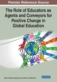 Cover image for The Role of Educators as Agents and Conveyors for Positive Change in Global Education