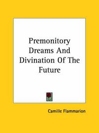 Cover image for Premonitory Dreams and Divination of the Future