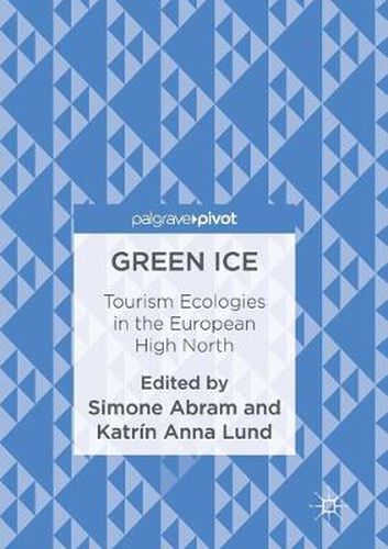 Cover image for Green Ice: Tourism Ecologies in the European High North