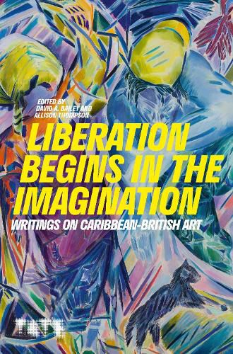 Cover image for Liberation Begins in the Imagination: Writings on Caribbean British Art