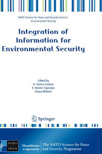 Cover image for Integration of Information for Environmental Security: Environmental Security - Information Security - Disaster Forecast and Prevention - Water Resources Management