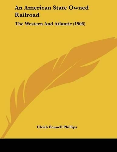 An American State Owned Railroad: The Western and Atlantic (1906)