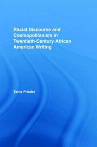 Cover image for Racial Discourse and Cosmopolitanism in Twentieth-Century African American Writing