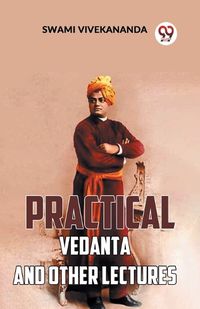 Cover image for Practical Vedanta and Other Lectures