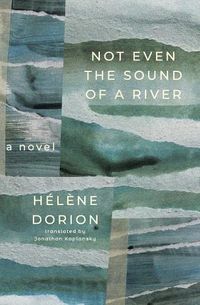 Cover image for Not Even the Sound of a River