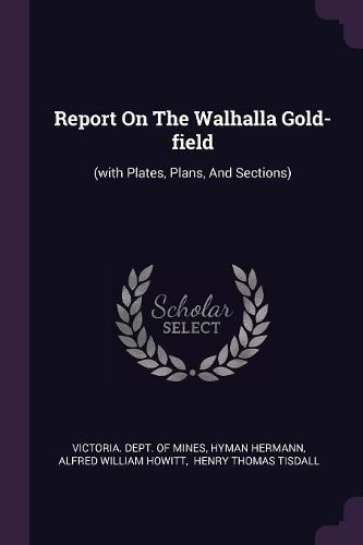 Cover image for Report On The Walhalla Gold-field