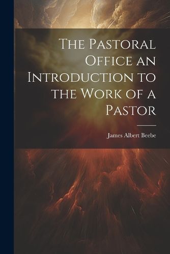 Cover image for The Pastoral Office an Introduction to the Work of a Pastor