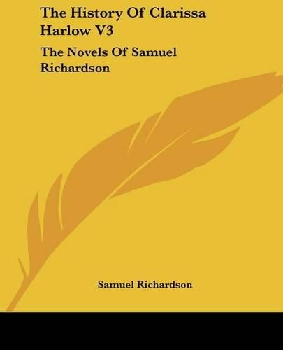 Cover image for The History of Clarissa Harlow V3: The Novels of Samuel Richardson