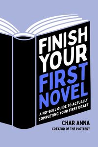 Cover image for Finishing Your First Novel: A New Author's Guide to Writing Your First Draft