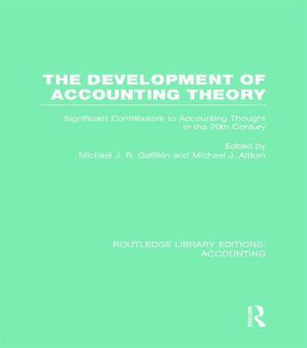 Cover image for The Development of Accounting Theory (RLE Accounting): Significant Contributors to Accounting Thought in the 20th Century