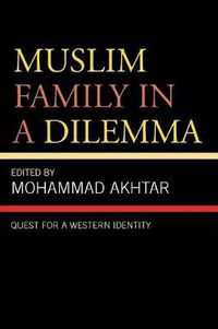 Cover image for Muslim Family in a Dilemma: Quest for a Western Identity