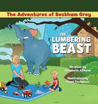 Cover image for The Adventures of Beckham Grey: The Lumbering Beast