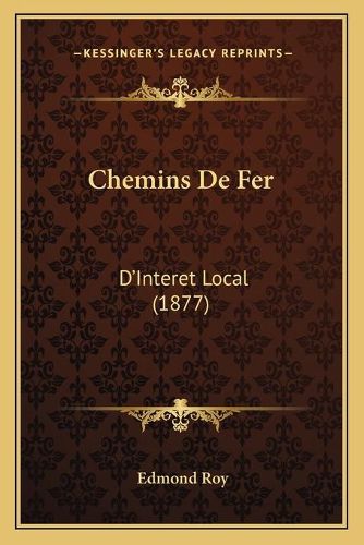 Cover image for Chemins de Fer: D'Interet Local (1877)