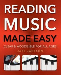 Cover image for Reading Music Made Easy: Clear and Accessible for All Ages