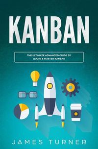 Cover image for Kanban: The Ultimate Beginner's Guide to Learn Kanban Step by Step