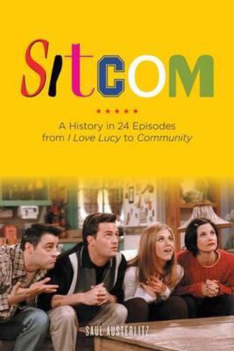 Cover image for Sitcom: A History in 24 Episodes from I Love Lucy to Community