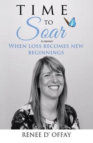 Cover image for Time to Soar: When Loss Becomes New Beginnings