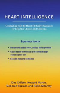 Cover image for Heart Intelligence: Connecting with the Heart's Intuitive Guidance for Effective Choices and Solutions