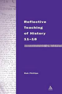 Cover image for Reflective Teaching of History 11-18: Meeting Standards and Applying Research