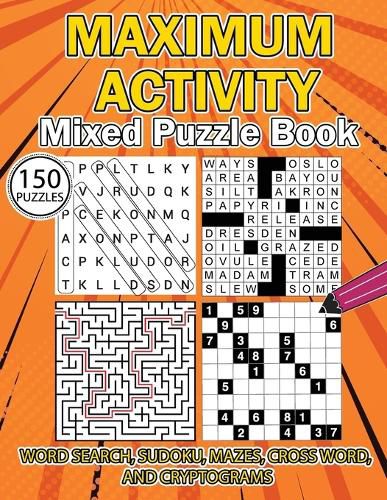 Cover image for MAXIMUM ACTIVITY Mixed puzzle book: Variety Puzzles Book, Word Search, Sudoku, Mazes, Cross Words and Cryptograms, 150 unique puzzles