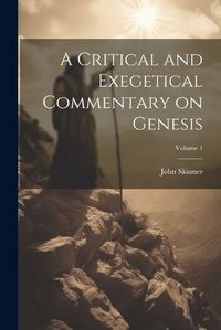 Cover image for A Critical and Exegetical Commentary on Genesis; Volume 1