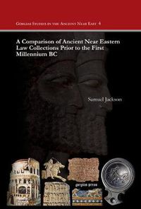 Cover image for A Comparison of Ancient Near Eastern Law Collections Prior to the First Millennium BC