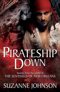 Cover image for Pirateship Down: Stories from the World of the Sentinels of New Orleans