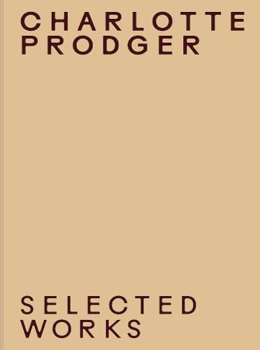 Charlotte Prodger: Selected Works