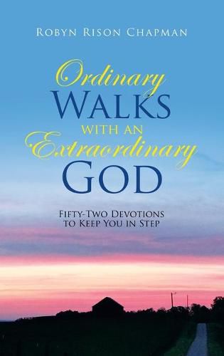 Cover image for Ordinary Walks with an Extraordinary God: Fifty-Two Devotions to Keep You in Step