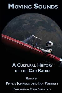Cover image for Moving Sounds: A Cultural History of the Car Radio