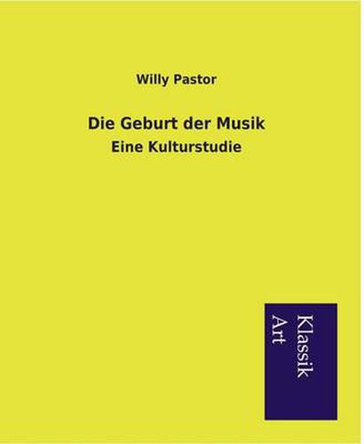 Cover image for Die Geburt der Musik: Eine Kulturstudie