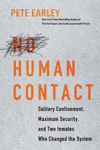 Cover image for No Human Contact: Solitary Confinement, Maximum Security, and Two Inmates Who Changed the System