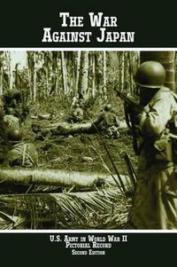 Cover image for United States Army in World War II Pictorial Record: The War Against Japan