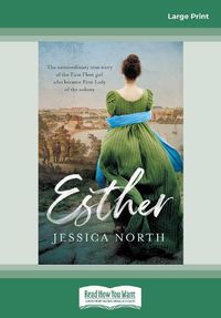 Cover image for Esther: The extraordinary true story of the First Fleet girl who became First Lady of the colony