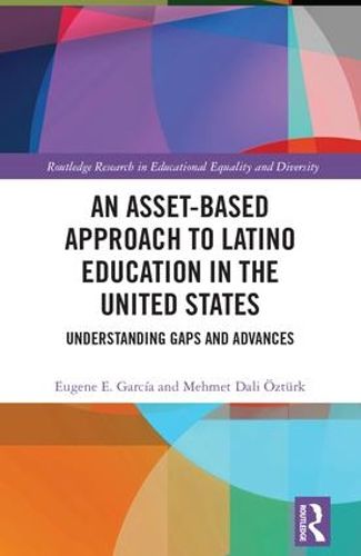Cover image for An Asset-Based Approach to Latino Education in the United States: Understanding Gaps and Advances