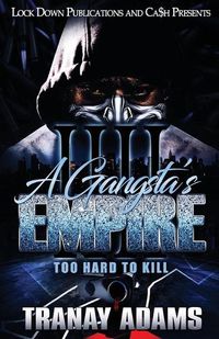 Cover image for A Gangsta's Empire 4: Too Hard to Kill