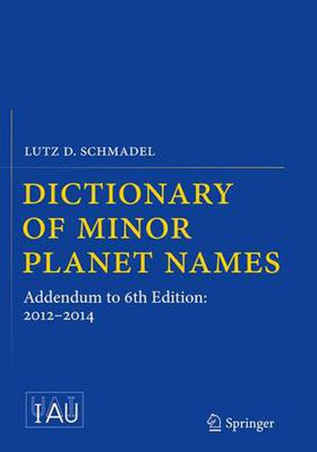 Cover image for Dictionary of Minor Planet Names: Addendum to 6th Edition: 2012-2014