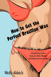 Cover image for How to Get the Perfect Brazilian Wax