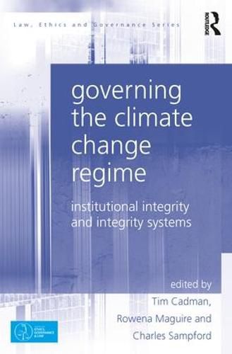 Cover image for Governing the Climate Change Regime: Institutional Integrity and Integrity Systems