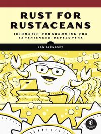 Cover image for Rust For Rustaceans: Idiomatic Programming for Experienced Developers