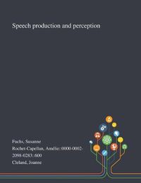 Cover image for Speech Production and Perception