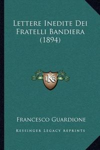 Cover image for Lettere Inedite Dei Fratelli Bandiera (1894)