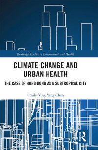 Cover image for Climate Change and Urban Health: The Case of Hong Kong as a Subtropical City